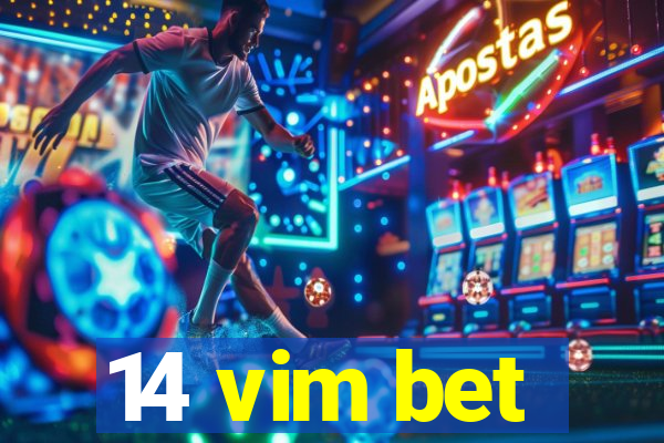 14 vim bet